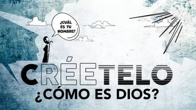 Cretelo: Cmo es Dios?