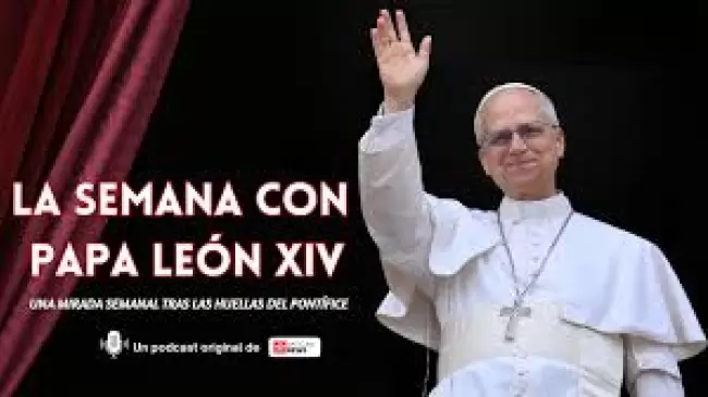 Primera semana con el Papa Len XIV