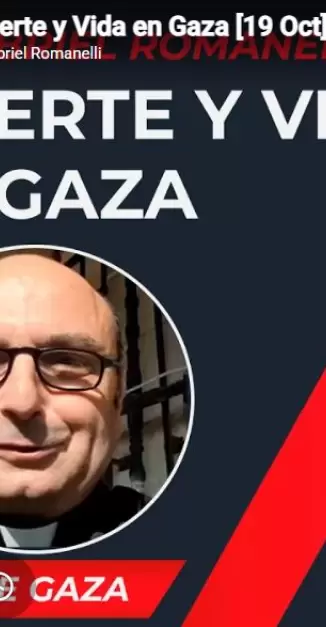 Muerte y Vida en Gaza [19 Oct] - Cristianos en Gaza - P Gabriel Romanelli